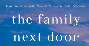 Sally Hepworth's novel The Family Next Door. Book cover image: ‎St. Martin's Press